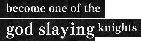 become one of the god slaying knights